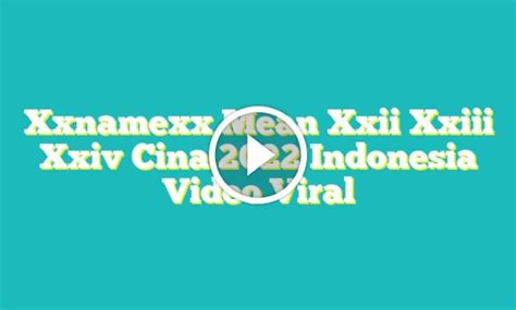 XXNAMEXX MEAN XXII XXIII XXIV CINA 2022 INDONESIA VIDEO VIRAL Pussy SMA & vidio panas terbaru info vidio sex terbaru — Lihat video unik sekarang image 1